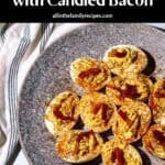 Pinterest image of the eggs with the words "Deviled Eggs with Candied Bacon" in text overlay.